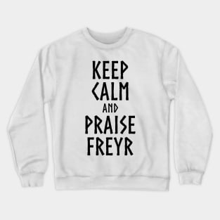 Medieval Norse Mythology Keep Calm And Praise Freyr God Crewneck Sweatshirt